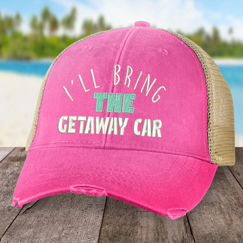 I'll Bring The Getaway Car Hat