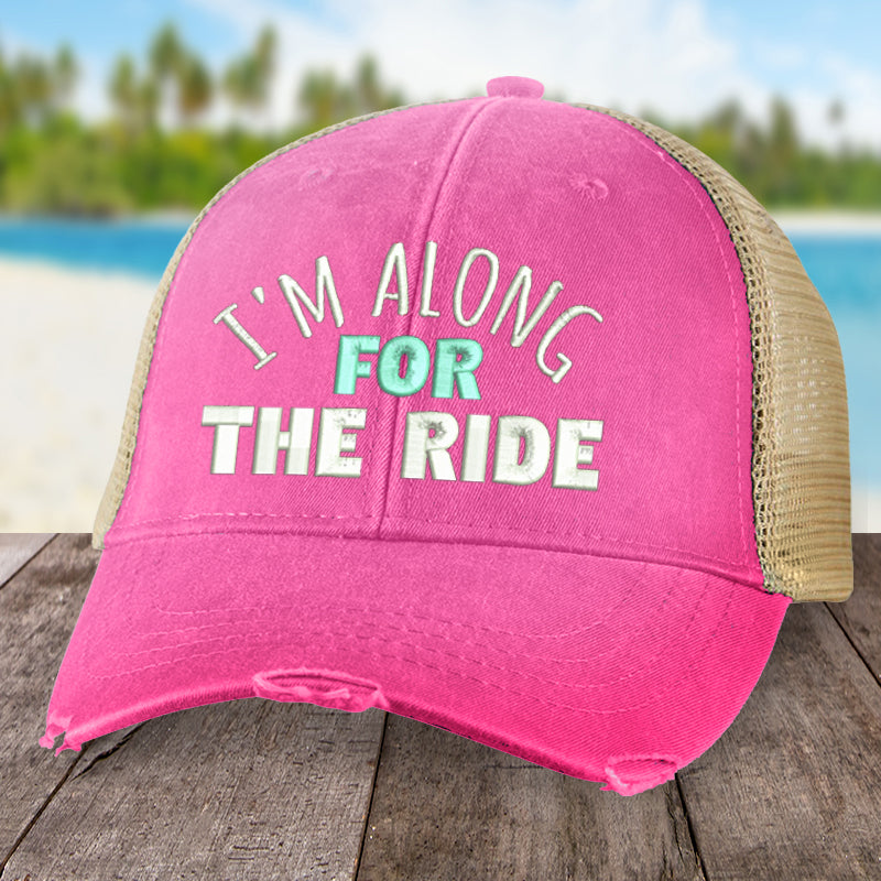 I'm Along For The Ride Hat