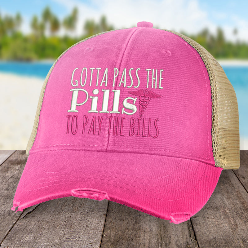 Gotta Pass the Pills to Pay The Bills Hat
