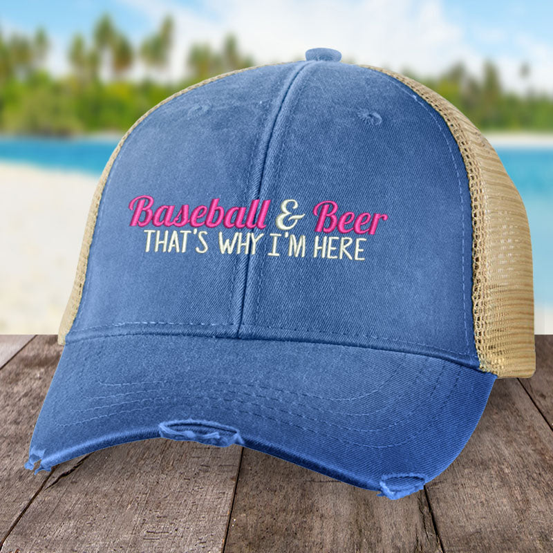 Baseball and Beer, That's Why I'm Here Hat