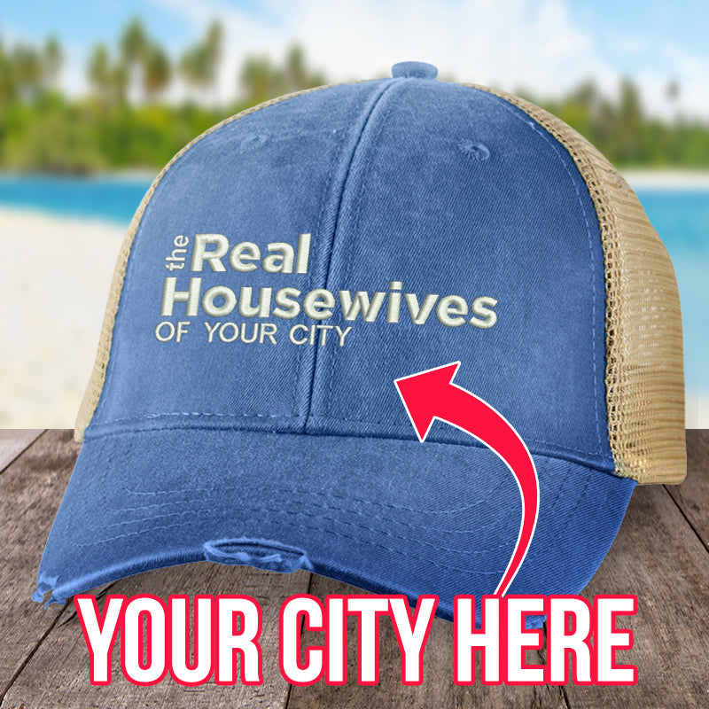 Real Housewives Of (CUSTOM) Hat