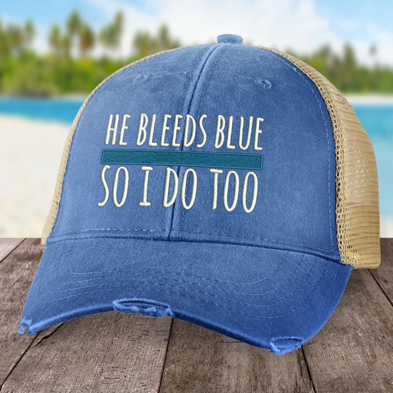 He Bleeds Blue, So I Do Too Hat