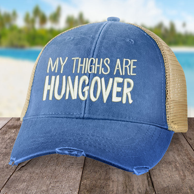 My Thighs are Hungover Hat