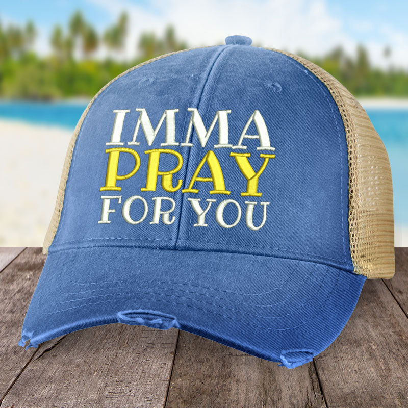 I'mma Pray For You Hat