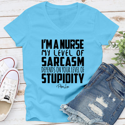 I'm A Nurse My Sarcasm Depends On Your Level Of Stupidity