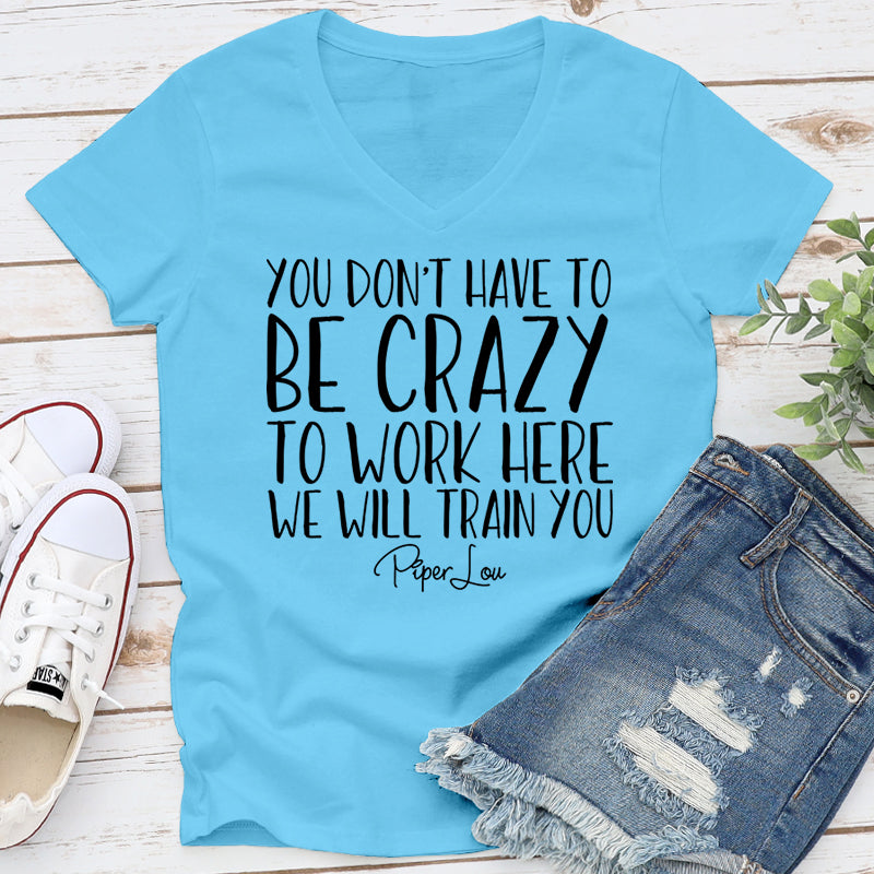 You Don't Have To Be Crazy To Work Here
