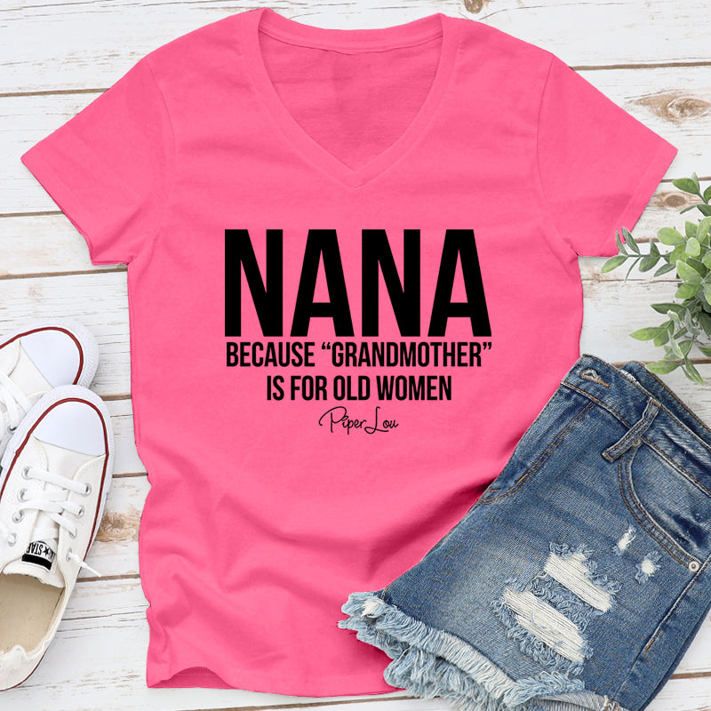 Nana Because Grandmother Is For Old Women