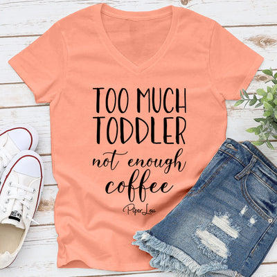 Too Much Toddler Not Enough Coffee