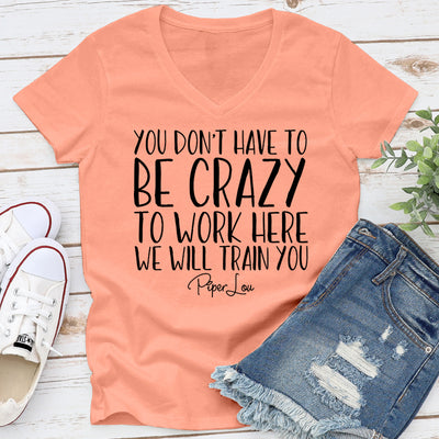 You Don't Have To Be Crazy To Work Here