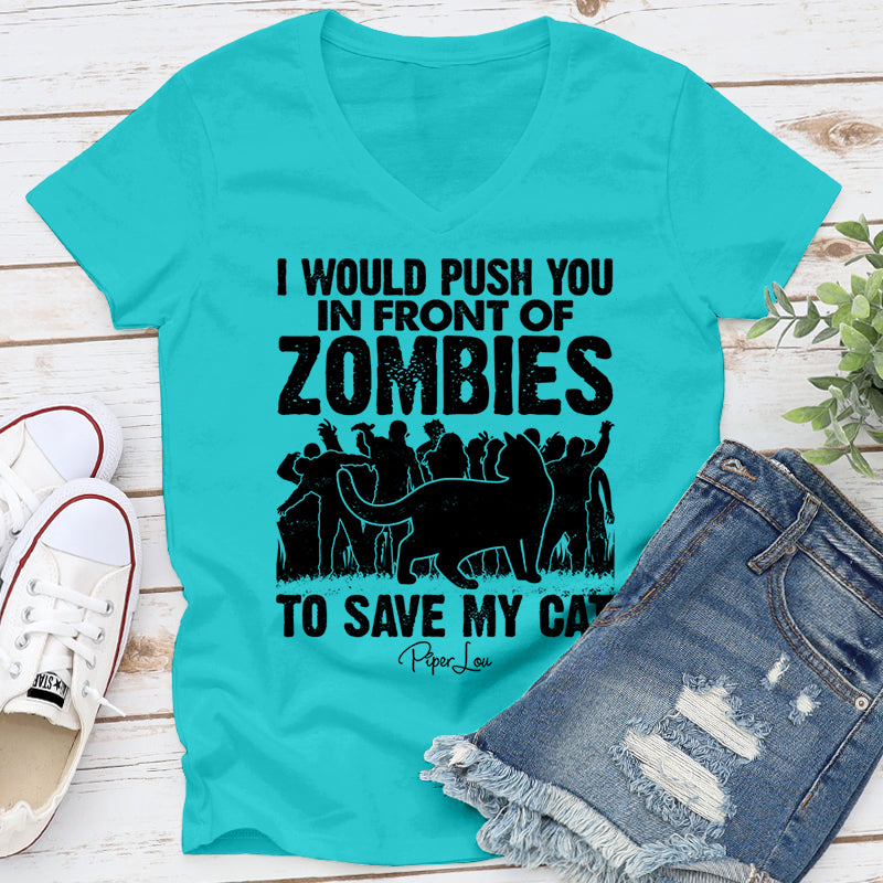 I Would Push You In Front Of Zombies For My Cat