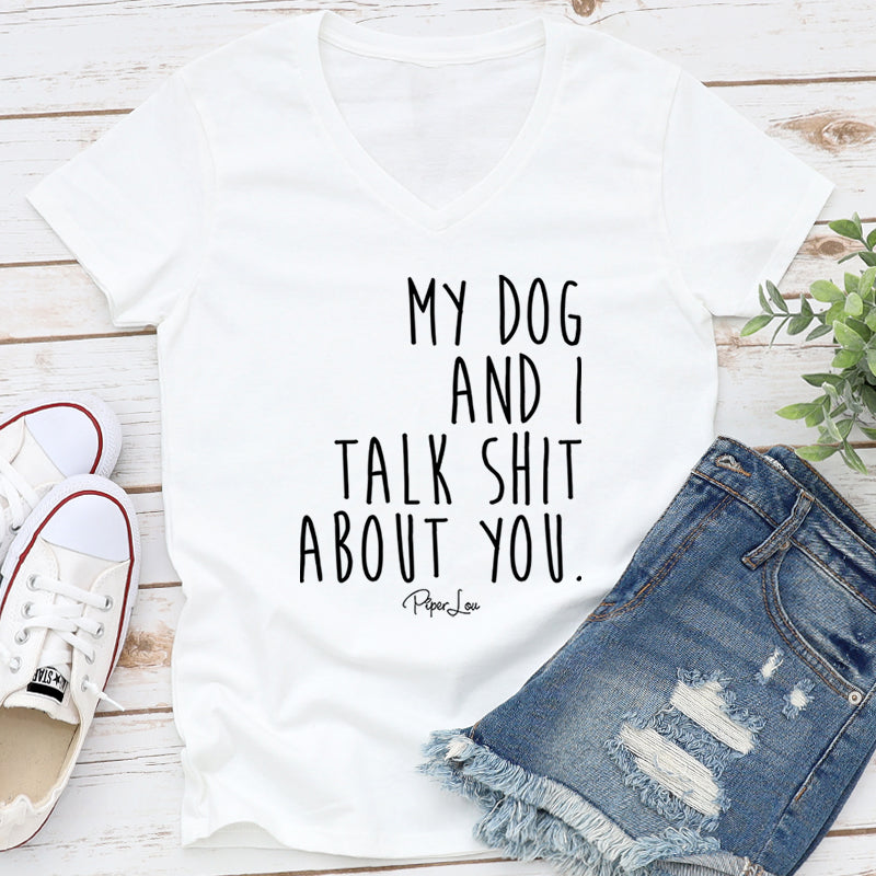 My Dog And I Talk Shit About You