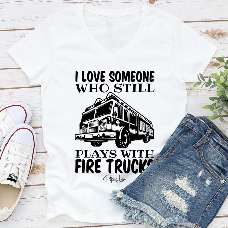 I Love Someone Who Still Plays With Fire Trucks