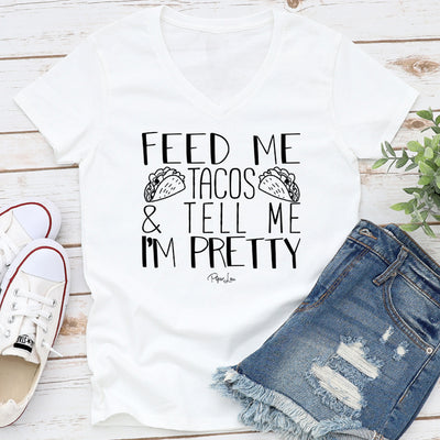 Feed Me Tacos And Tell Me I'm Pretty