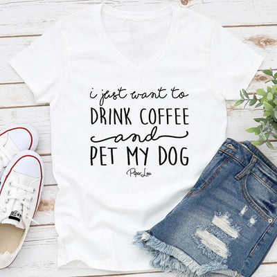 I Just Want To Drink Coffee And Pet My Dog