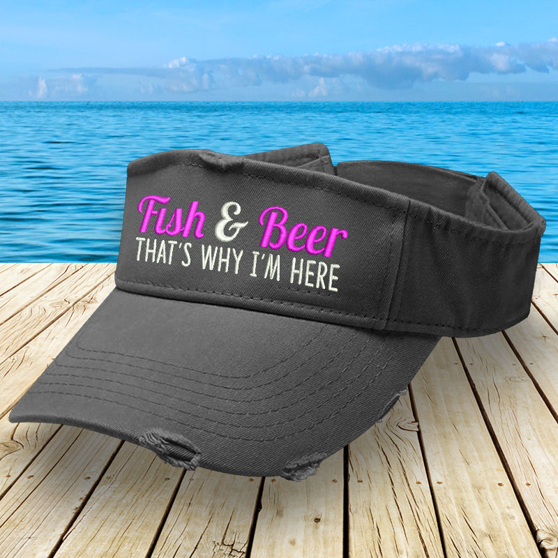 Fish And Beer That's Why I'm Here Visor
