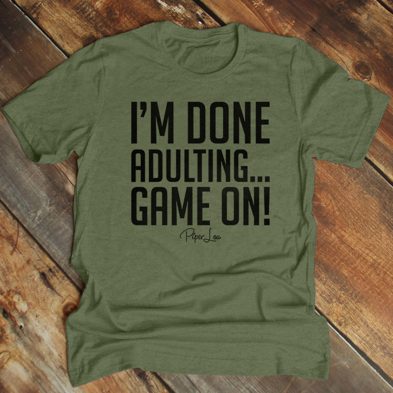 I'm Done Adulting Game On Men's Apparel
