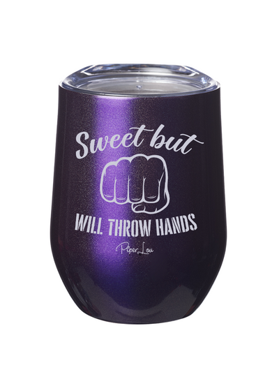 Sweet But Will Throw Hands Laser Etched Tumbler
