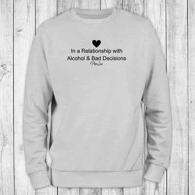 In A Relationship With Alcohol And Bad Decisions Crewneck Sweatshirt