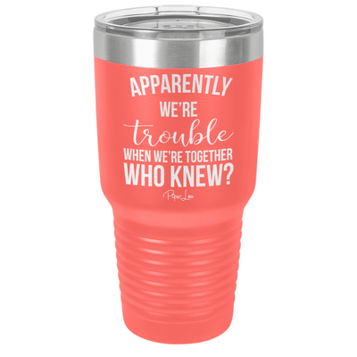 Apparently We're Trouble Old School Tumbler