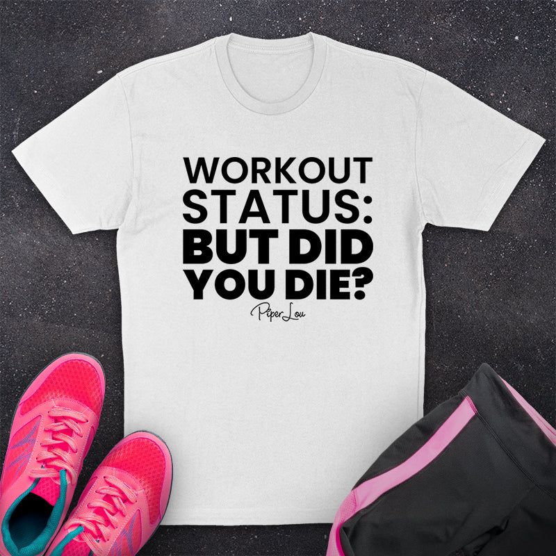Workout Status But Did You Die Fitness Apparel