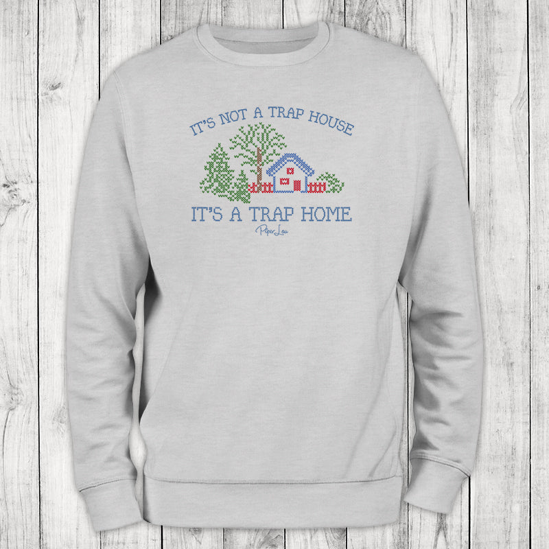 It's Not A Trap House It's A Trap Home Graphic Crewneck Sweatshirt