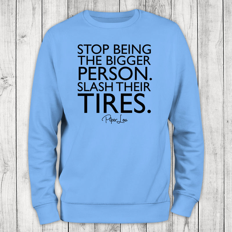 Stop Being The Bigger Person Crewneck Sweatshirt