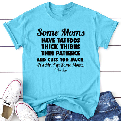 Some Moms Have Tattoos Thick Thighs Thin Patience
