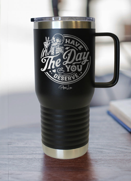 Have-the-Day-You-Deserve-Skeleton Travel Mug