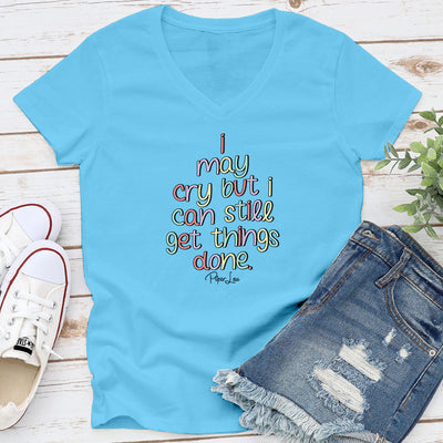 I May Cry But I Can Still Get Things Done Graphic Tee