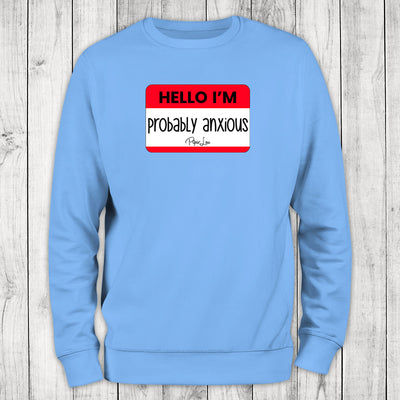 Hello I'm Probably Anxious Graphic Crewneck Sweatshirt