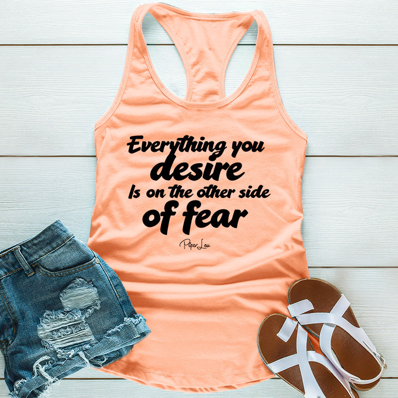 Everything You Desire Is On the Other Side of Fear