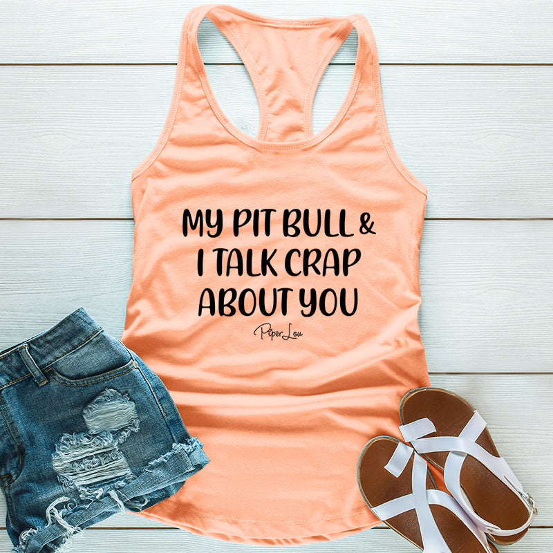 My Pit Bull And I Talk Crap About You