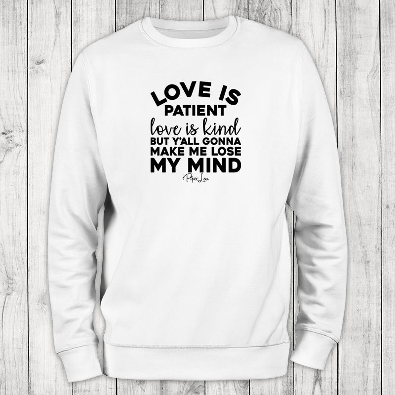 Love Is Patient Love Is Kind Crewneck Sweatshirt