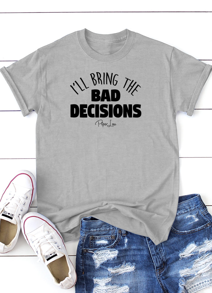 I'll Bring The Bad Decisions