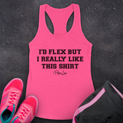 I'd Flex But I Really Like This Shirt Fitness Apparel
