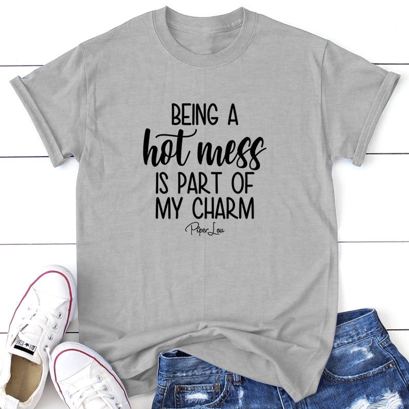 Being A Hot Mess Is Part Of My Charm