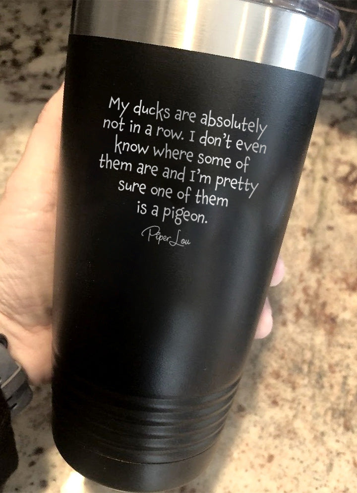 My Ducks Are Absolutely Not in a Row Laser Etched Tumbler