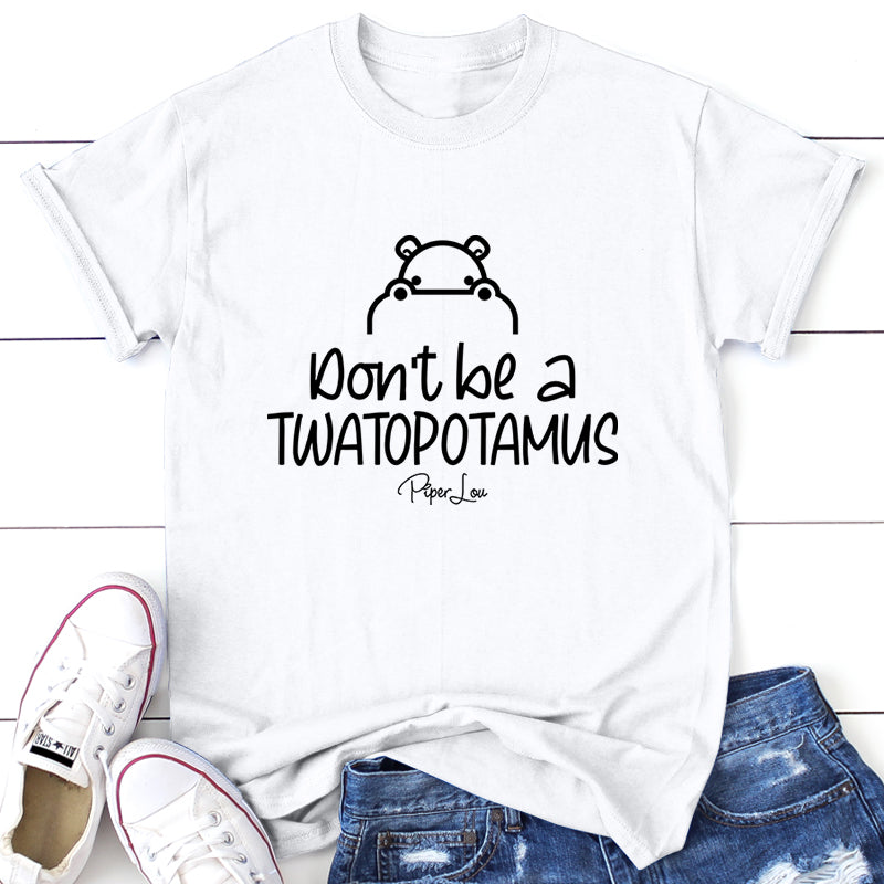 Don't Be A Twatopotamus