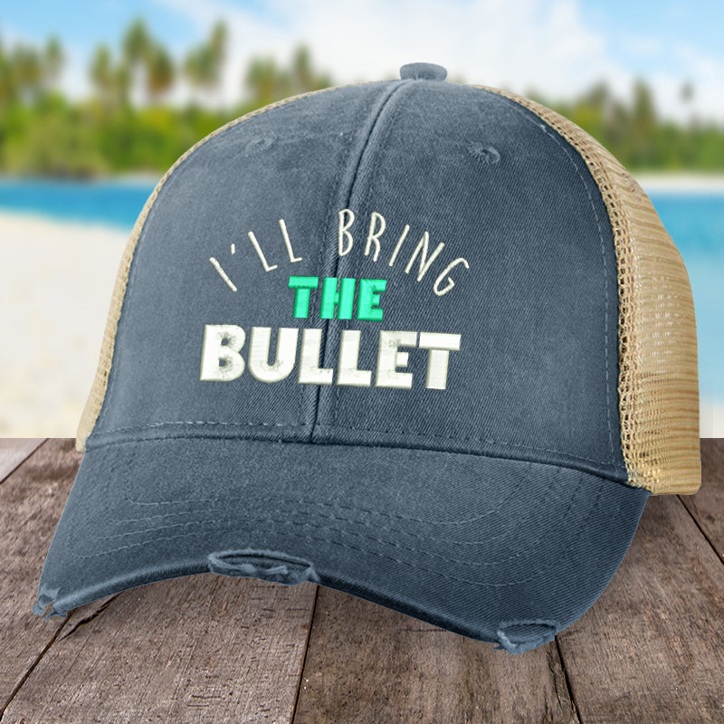 I'll Bring The Bullet Hat