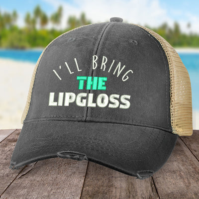I'll Bring The Lipgloss Hat