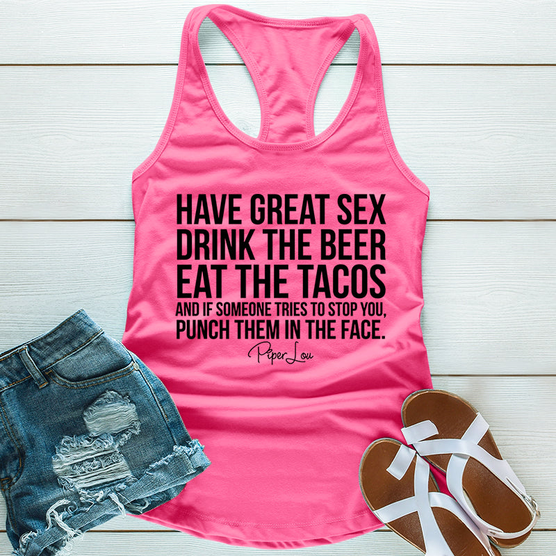 Have Great Sex Drink The Beer Eat The Tacos
