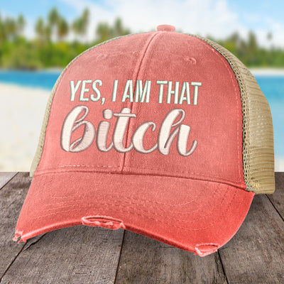 Yes I Am That Bitch Hat