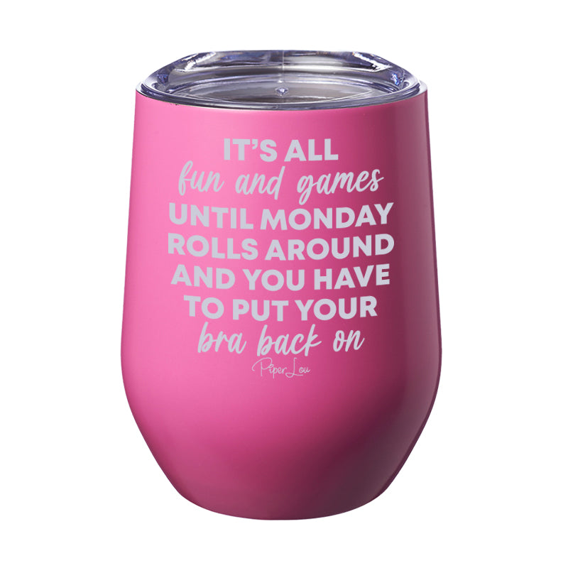 It's All Fun And Games Until Monday Rolls Around Laser Etched Tumbler