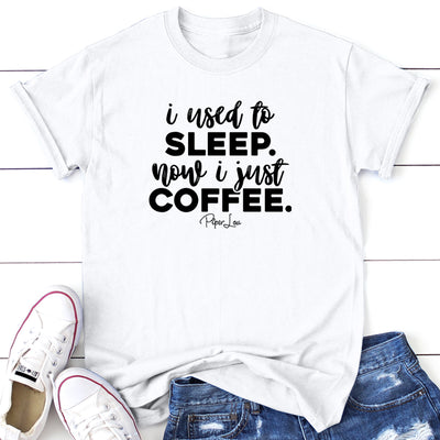 I Used To Sleep Now I Just Coffee