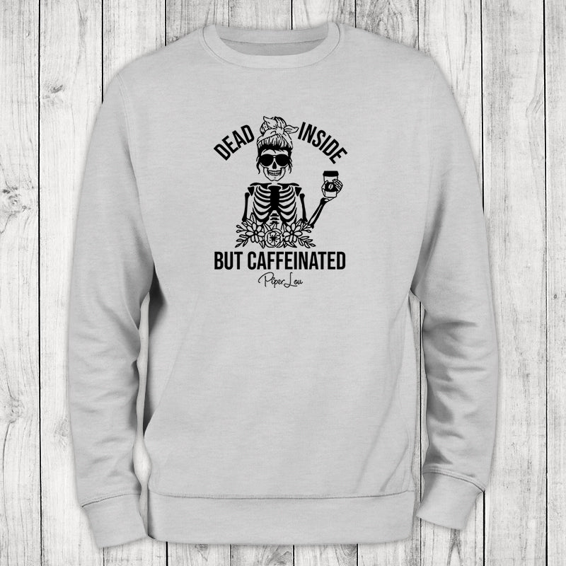 Dead Inside But Caffeinated Crewneck Sweatshirt