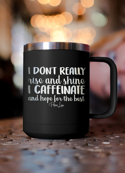 Caffeinate And Hope For The Best 15oz Coffee Mug Tumbler