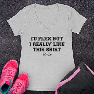 I'd Flex But I Really Like This Shirt Fitness Apparel
