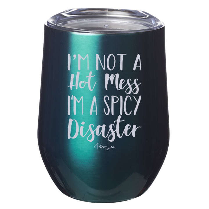 I'm Not A Hot Mess I'm A Spicy Disaster Laser Etched Tumbler