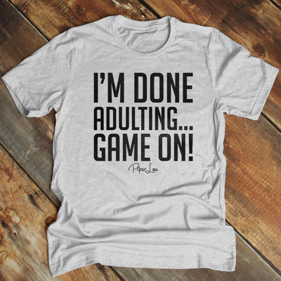I'm Done Adulting Game On Men's Apparel