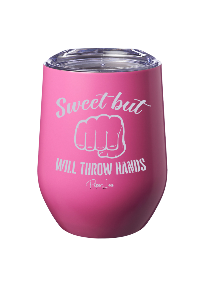 Sweet But Will Throw Hands Laser Etched Tumbler